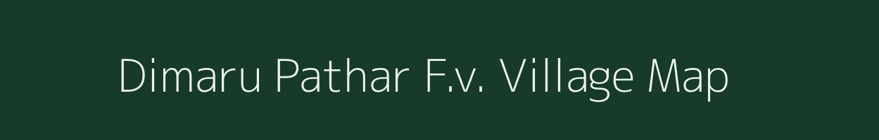 Dimaru Pathar F.v. village map in Assam