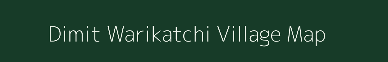 Dimit Warikatchi village map in Meghalaya