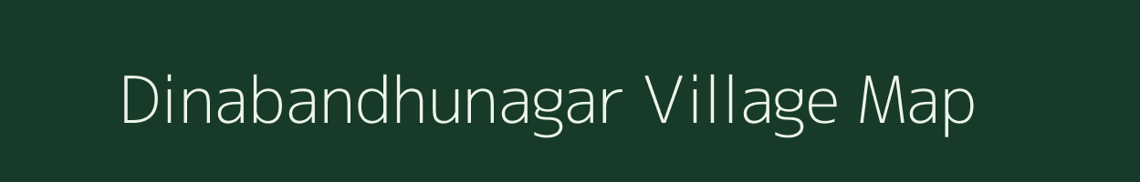 Dinabandhunagar village map in Tripura