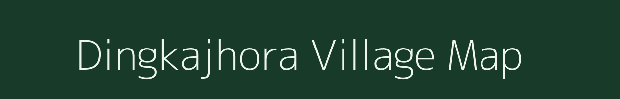 Dingkajhora village map in Meghalaya