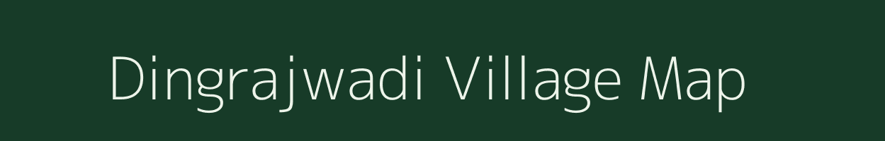 Dingrajwadi village map in Maharashtra