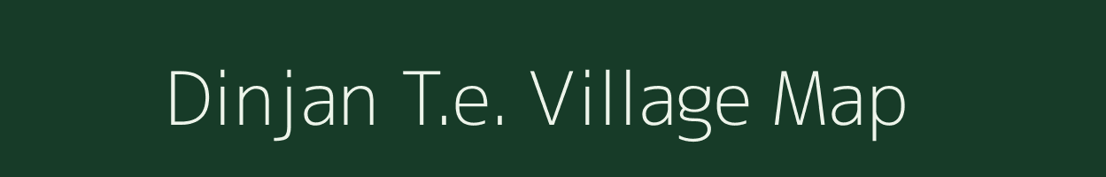 Dinjan T.e. village map in Assam