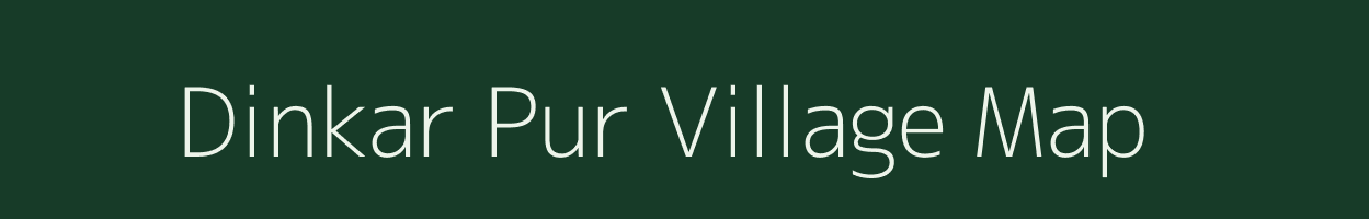 Dinkar Pur village map in Uttar Pradesh