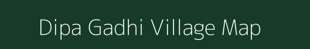 Dipa Gadhi village map in Uttar Pradesh