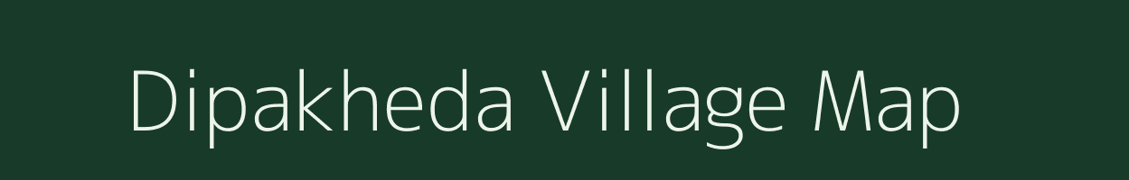 Dipakheda village map in Madhya Pradesh