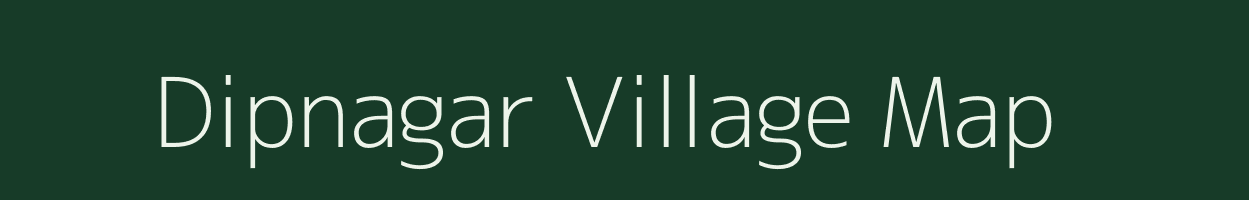 Dipnagar village map in Bihar
