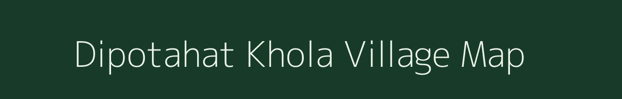 Dipotahat Khola village map in Assam