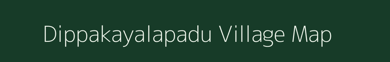 Dippakayalapadu village map in Andhra Pradesh
