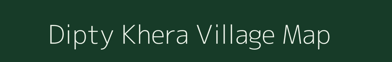 Dipty Khera village map in Rajasthan