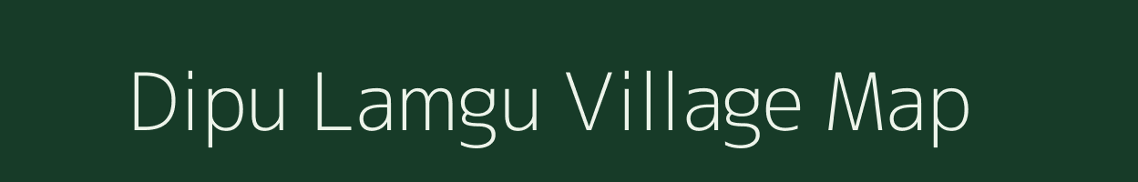 Dipu Lamgu village map in Arunachal Pradesh