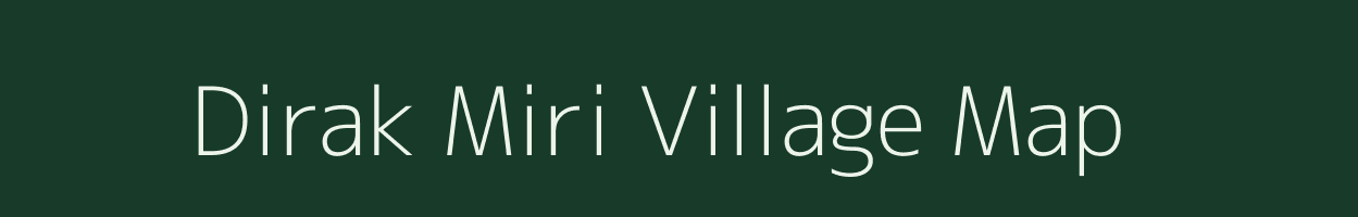 Dirak Miri village map in Arunachal Pradesh