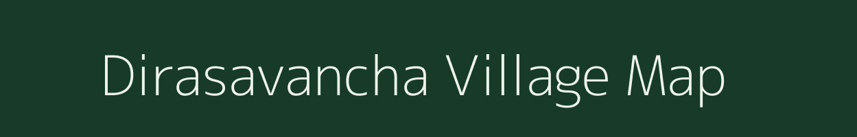 Dirasavancha village map in Andhra Pradesh