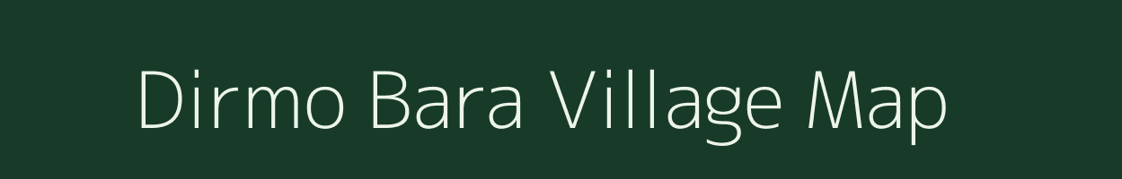 Dirmo Bara village map in Bihar