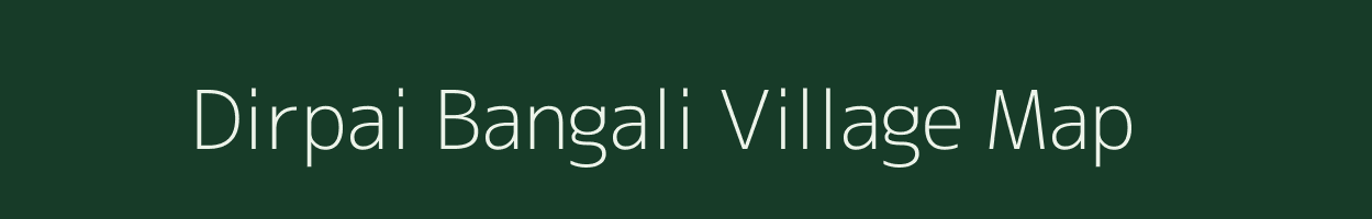 Dirpai Bangali village map in Assam