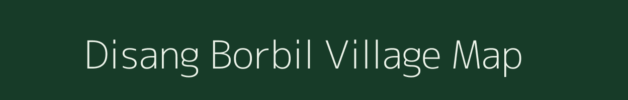 Disang Borbil village map in Assam