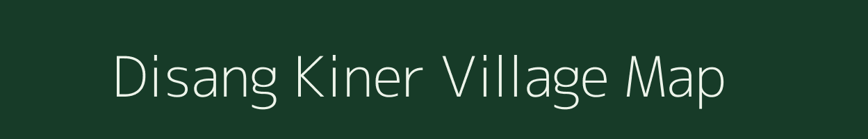 Disang Kiner village map in Assam