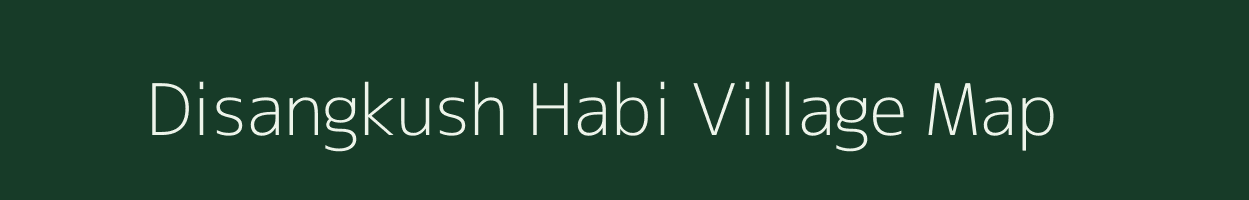 Disangkush Habi village map in Assam