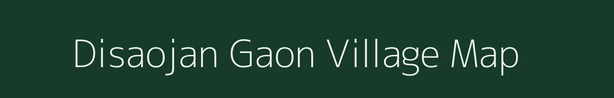 Disaojan Gaon village map in Assam