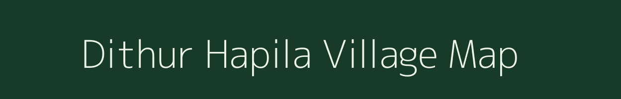 Dithur Hapila village map in Assam