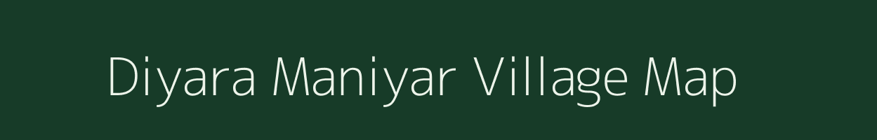 Diyara Maniyar village map in Uttar Pradesh