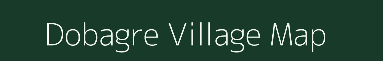 Dobagre village map in Meghalaya