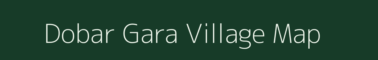 Dobar Gara village map in Uttarakhand