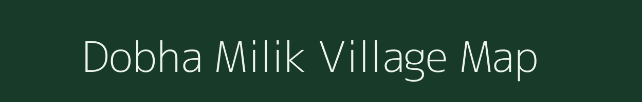 Dobha Milik village map in Bihar