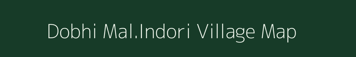 Dobhi Mal.Indori village map in Madhya Pradesh