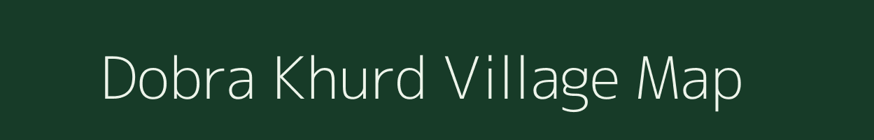 Dobra Khurd village map in Rajasthan