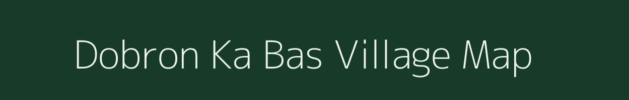 Dobron Ka Bas village map in Rajasthan