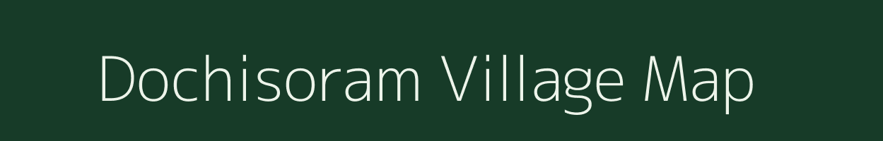 Dochisoram village map in Meghalaya