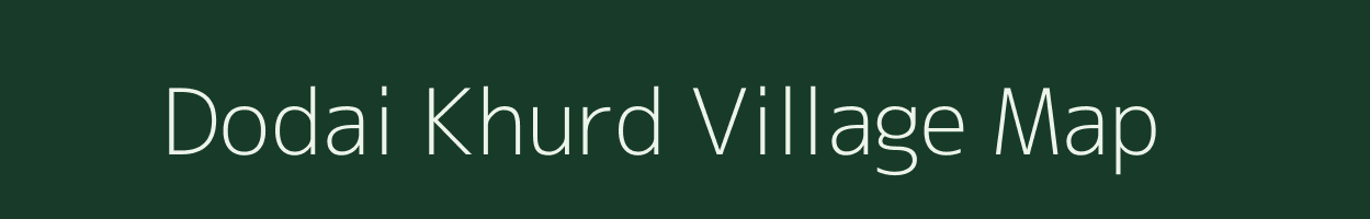 Dodai Khurd village map in Madhya Pradesh