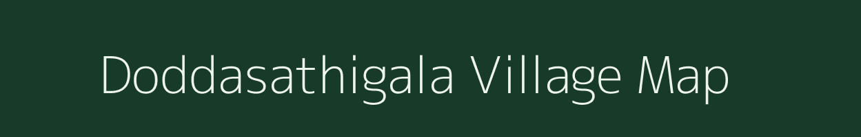 Doddasathigala village map in Karnataka