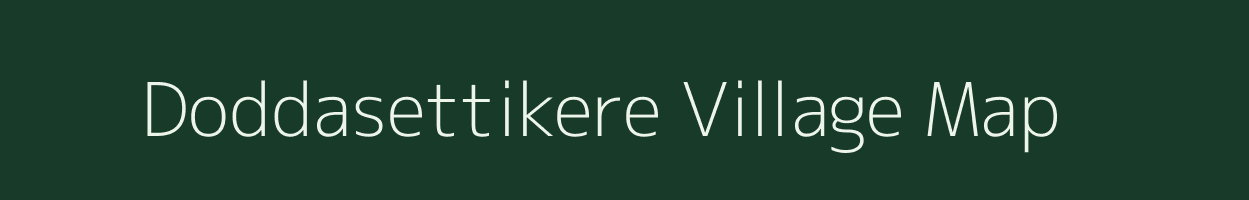 Doddasettikere village map in Karnataka