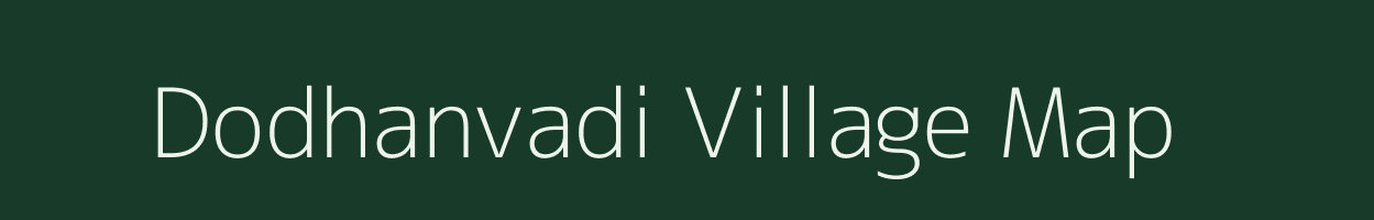 Dodhanvadi village map in Gujarat