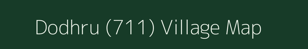 Dodhru (711) village map in Himachal Pradesh