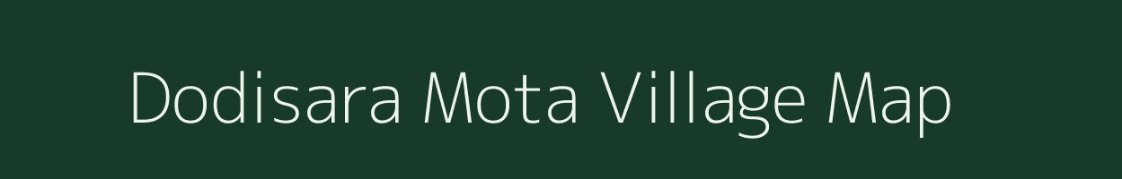 Dodisara Mota village map in Gujarat