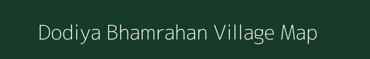 Dodiya Bhamrahan village map in Madhya Pradesh