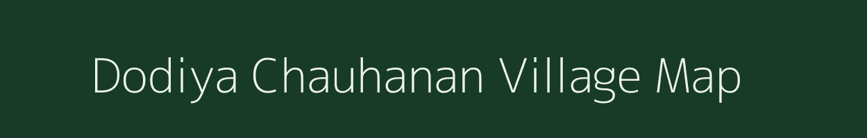 Dodiya Chauhanan village map in Madhya Pradesh