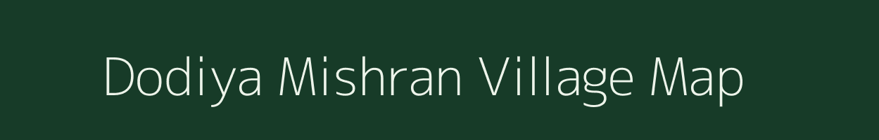 Dodiya Mishran village map in Madhya Pradesh