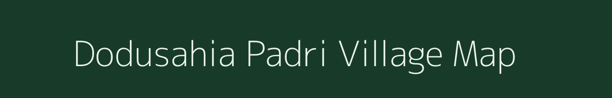 Dodusahia Padri village map in Bihar