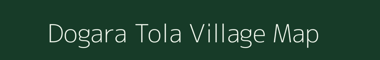 Dogara Tola village map in Madhya Pradesh