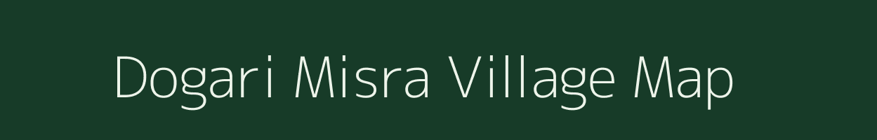 Dogari Misra village map in Uttar Pradesh