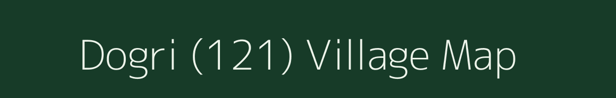 Dogri (121) village map in Himachal Pradesh