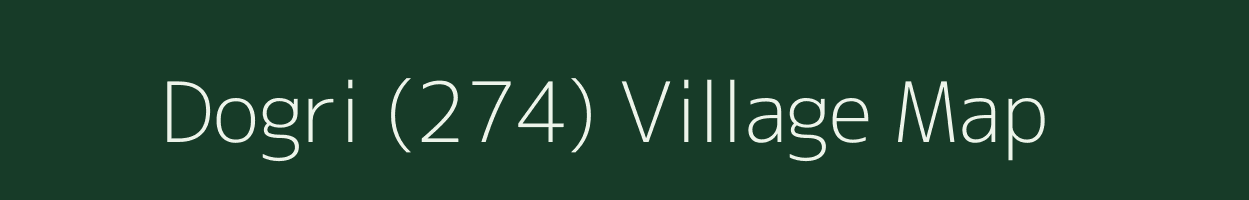 Dogri (274) village map in Himachal Pradesh