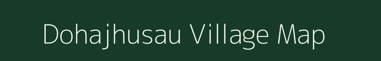 Dohajhusau village map in Uttarakhand