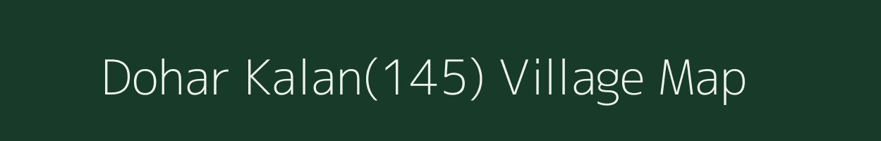 Dohar Kalan(145) village map in Haryana