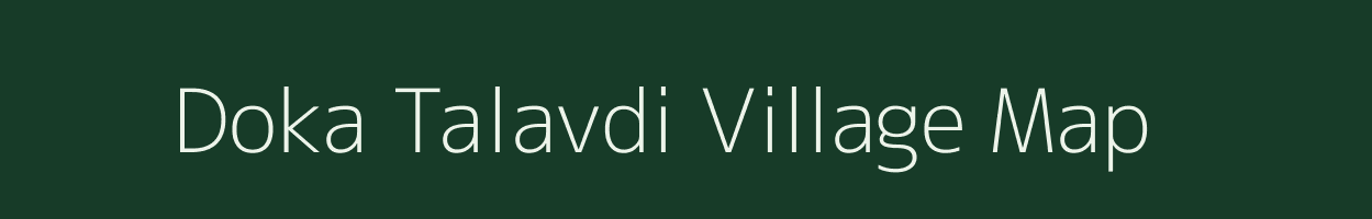 Doka Talavdi village map in Gujarat