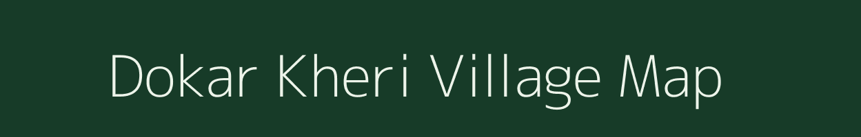 Dokar Kheri village map in Rajasthan