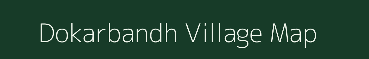 Dokarbandh village map in Madhya Pradesh